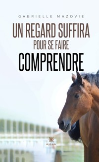 Un regard suffira pour se faire comprendre - Gabrielle Mazovie - E-Book