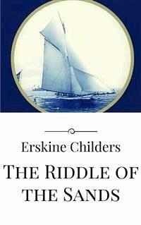 The Riddle of the Sands - Erskine Childers - E-Book