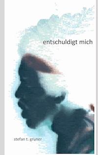 Entschuldigt mich - Stefan T. Gruner - E-Book