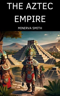 THE AZTEC EMPIRE - Minerva Smith - E-Book