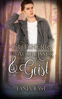 Ein Gutsherr, ein Ausreißer & ein Geist - Tanja Rast - E-Book