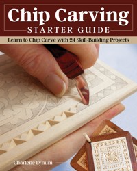 Chip Carving Starter Guide - Charlene Lynum - E-Book