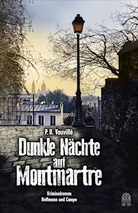 Dunkle Nächte auf Montmartre - P.B. Vauvillé - E-Book