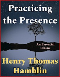 Practicing The Presence - Henry Thomas Hamblin - E-Book