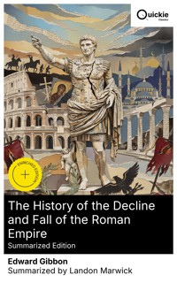 The History of the Decline and Fall of the Roman Empire (Summarized Edition) - Edward Gibbon - E-Book