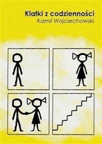 Klatki z codzienności - Kamil Wojciechowski - E-Book