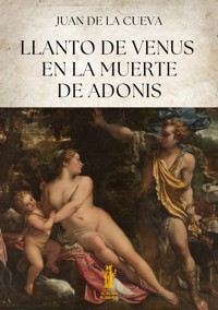 Llanto de Venus en la muerte de Adonis - Juan de la Cueva - E-Book