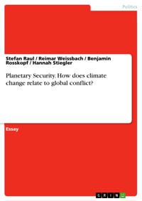 Planetary Security. How does climate change relate to global conflict? - Stefan Raul - E-Book
