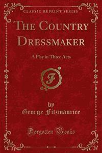 The Country Dressmaker - George Fitzmaurice - E-Book