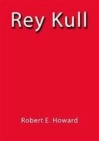 Rey Kull - Robert E. Howard - E-Book