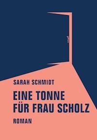 Eine Tonne für Frau Scholz - Sarah Schmidt - E-Book
