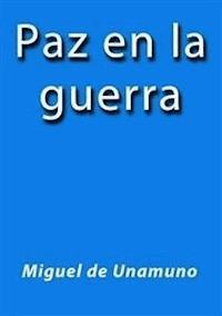Paz en la guerra - Miguel de Unamuno - E-Book