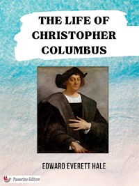 The Life of Christopher Columbus - Edward Everett Hale - E-Book