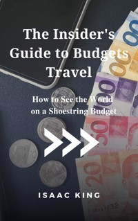 The Insider's Guide to Budgets Travel - king Isaac - E-Book