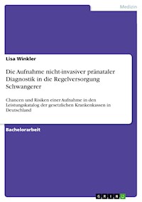 Die Aufnahme nicht-invasiver pränataler Diagnostik in die Regelversorgung Schwangerer - Lisa Winkler - E-Book