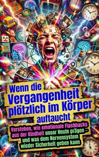 Wenn die Vergangenheit plötzlich im Körper auftaucht - David Schmitz - E-Book