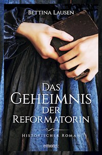 Das Geheimnis der Reformatorin - Bettina Lausen - E-Book