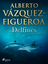 Delfines - Alberto Vázquez-Figueroa - E-Book