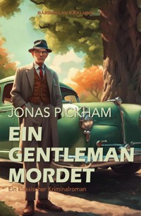 Ein Gentleman mordet – Ein klassischer Kriminalroman - Jonas Pickham - E-Book