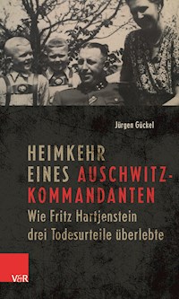 Heimkehr eines Auschwitz-Kommandanten - Jürgen Gückel - E-Book