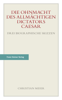 Die Ohnmacht des allmächtigen Dictators Caesar - Christian Meier - E-Book