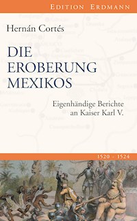Die Eroberung Mexikos - Hernán Cortés - E-Book