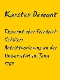 Exzerpt über Schillers Antrittsvorlesung an der Universität in Jena 1789 - Karsten Demant - E-Book