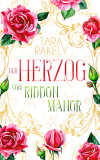 Der Herzog von Riddon Manor - Tara Rakely - E-Book