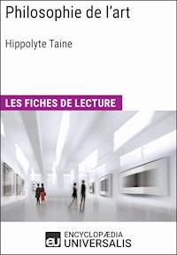 Philosophie de l'art d'Hippolyte Taine - Encyclopaedia Universalis - E-Book