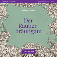 Der Räuberbräutigam - Märchenstunde, Folge 76 (Ungekürzt) - Brüder Grimm - Hörbuch