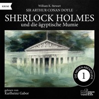 Sherlock Holmes und die ägyptische Mumie (Die neuen Abenteuer, Folge 1) - Sir Arthur Conan Doyle - Hörbuch
