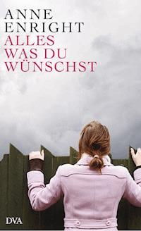 Alles, was du wünschst - Anne Enright - E-Book