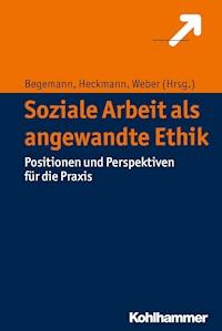 Soziale Arbeit als angewandte Ethik - - E-Book