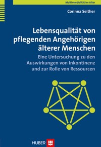 Lebensqualität von pflegenden Angehörigen älterer Menschen - Corinna Seither - E-Book