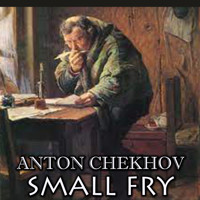 Small Fry - Anton Chekhov - Hörbuch