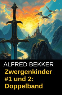 Zwergenkinder #1 und 2: Doppelband - Alfred Bekker - E-Book