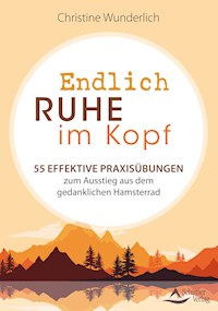 Endlich Ruhe im Kopf - Christine Wunderlich - E-Book