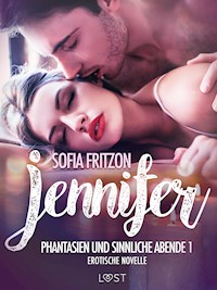 Jennifer: Phantasien und sinnliche Abende 1 - Erotische Novelle - Sofia Fritzson - E-Book
