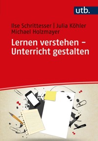 Lernen verstehen - Unterricht gestalten - Ilse Schrittesser - E-Book