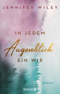 In jedem Augenblick ein Wir - Jennifer Wiley - E-Book