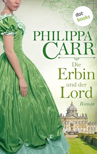 Die Erbin und der Lord: Die Töchter Englands: Band 9 - Philippa Carr - E-Book