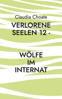 Verlorene Seelen 12 - Wölfe im Internat - Claudia Choate - E-Book