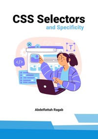 CSS Selectors and Specificity - Abdelfattah Ragab - E-Book
