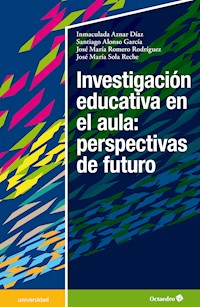 Investigación educativa en el aula: perspectivas de futuro - Inmaculada Aznar Díaz - E-Book