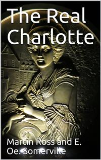 The Real Charlotte - E. Oe. Somerville - E-Book