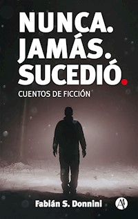 Nunca. Jamás. Sucedió. - Fabián Sebastián Donnini - E-Book