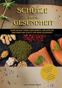 Schütze deine Gesundheit - Anna Christina Lensch - E-Book