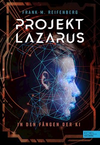 Projekt Lazarus – In den Fängen der KI - Frank Maria Reifenberg - E-Book