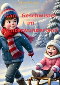 Dani, Geschwister im Winterwunderland - Klaus Möckel - E-Book