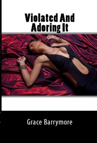 Violated And Adoring It: Taboo NC Erotica - Grace Barrymore - E-Book